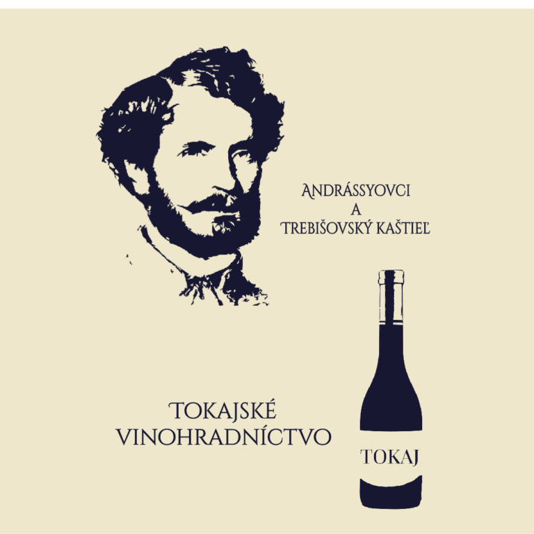 Andrássyovci a Trebišovský kaštieľ (Tokajské vinohradníctvo)