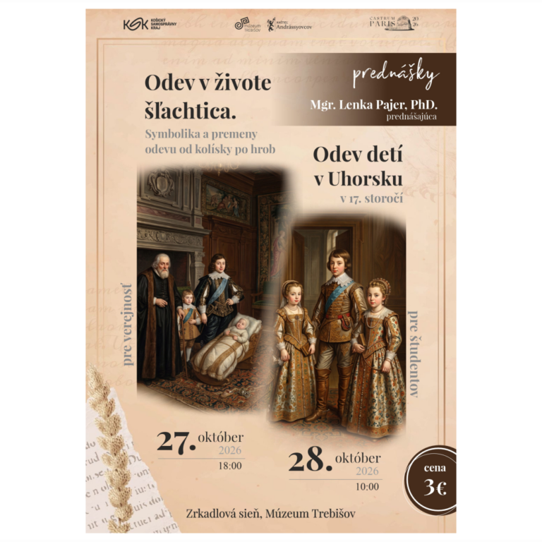 Odev v živote šľachtica. Odev detí v Uhorsku v 17. storočí. Pozvánka na prednášky
